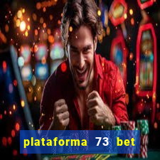 plataforma 73 bet é confiável